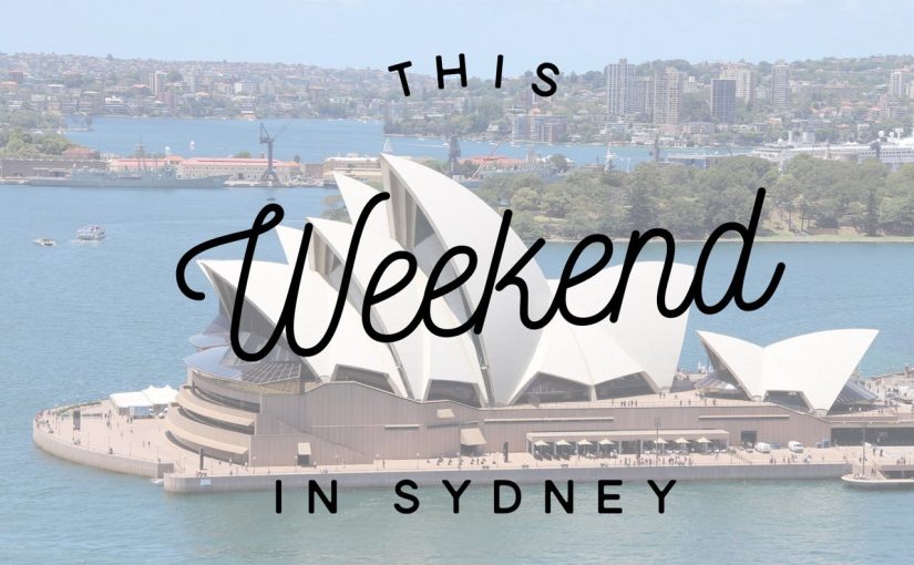 Fun things to do in Sydney this weekend